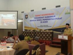 Asisten I Sekda Aceh Buka Rakor Perangkat Gubernur Sebagai Wakil Pemerintah Pusat di Aceh