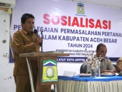 Dinas Pertanahan Aceh Besar Sosialisasi Penyelesaian Sengketa Pertanahan